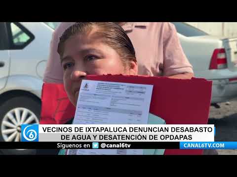 Video: Vecinos de Ixtapaluca denuncian desabasto de agua y desatención de OPDAPAS