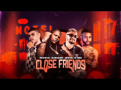 PISTEN NA VOZ, GELADO NO BEAT, JAN NA VOZ E MC MYRES - CLOSE FRIENDS