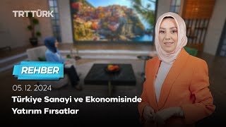 Türkiye Sanayi ve Ekonomisinde Yatırım Fırsatlar | Rehber - 05.12.2024