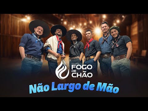Não Largo de Mão - Conjunto Fogo de Chão