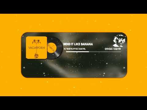 Dj Wayn, Vybz Kartel - Bend Like Banana ( Shatta Remix)