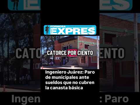 Ingeniero Juárez: Paro de municipales ante sueldos que no cubren la canasta básica