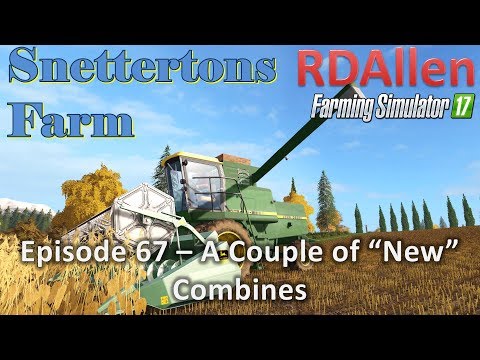 Farming Simulator 17 Snettertons E67 - A Couple of "New" Combines