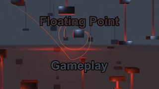 Floating Point: Gameplay and Thoughts