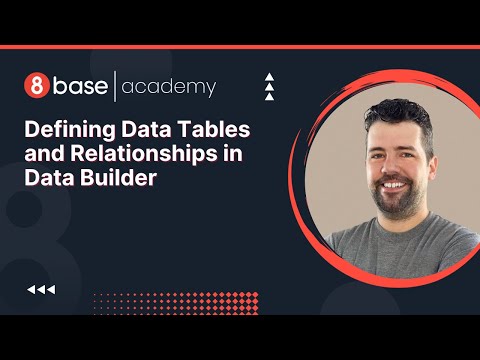 8base Academy - Defining Data Tables and Relationships in Data Builder