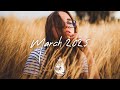 Indie Pop Folk Compilation March 2025 2 Hour Playlist
