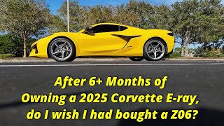 6 months owning a 2025 Eray but should I have bought the Z06?