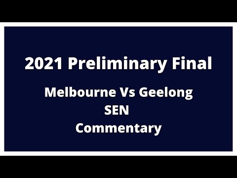 2021 Preliminary Final: Melbourne Vs Geelong - SEN Commentary