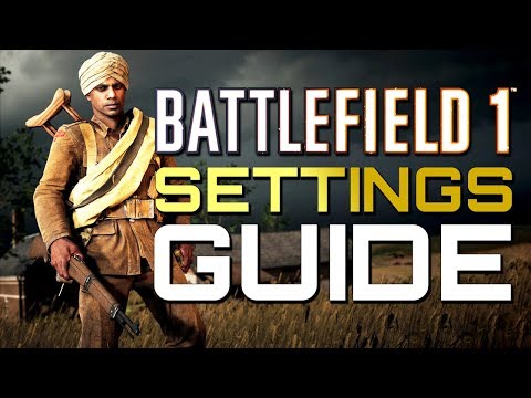 Battlefield 1: Settings Guide (Apocalypse DLC Update)