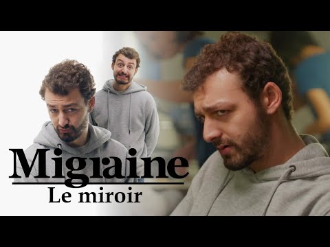 Migraine de Roman Frayssinet : Miroir - Clique - CANAL+