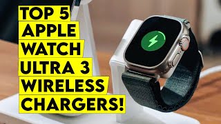 Which Top 5 best Apple Watch Ultra 3 wireless chargers truly charges ahead?🔥 Find out!
