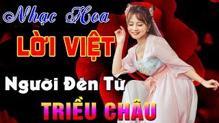 Liên Khúc Người Đến Từ Triều Châu - Nhạc Hoa Lời Việt Chọn Lọc 2019 | Nhạc Hoa Lời Việt Hay Nhất Liên Khúc Người Đến Từ Triều Châu - Nhạc Hoa Lời Việt Chọn Lọc 2019 | Nhạc Hoa Lời Việt Hay Nhất