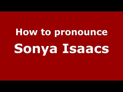 How to pronounce Sonya Isaacs (American English/US) - PronounceNames.com
