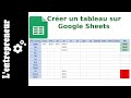 Créer un tableau sur Google Sheets (les bases)