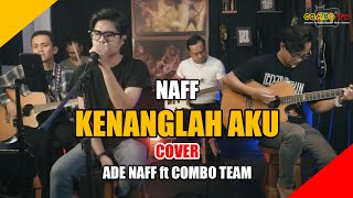 Download lagu NAFF - Kenanglah Aku (Cover) by Ade Naff feat Combo Team mp3