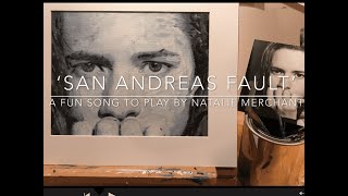 San Andreas Fault:  a fun song to play by Natalie Merchant