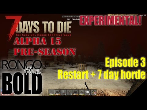 7 Days to Die Alpha 15 (experimental) Preseason | Episode 3 | Restart & 7 day horde