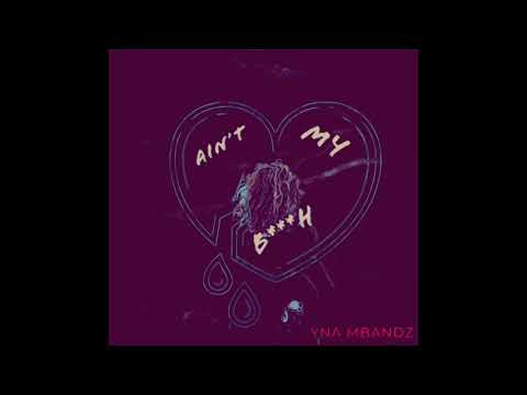 Aint My Bitch (Ft. LuDc)