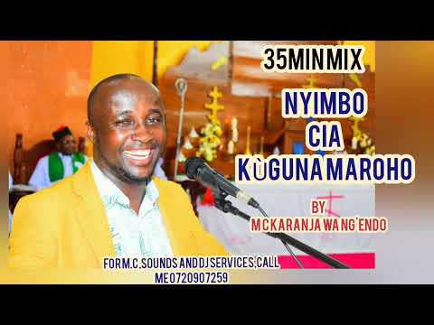 NYIMBO CIA KÙGUNA MAROHO MIX BY M.C KARANJA WA NG'ENDO