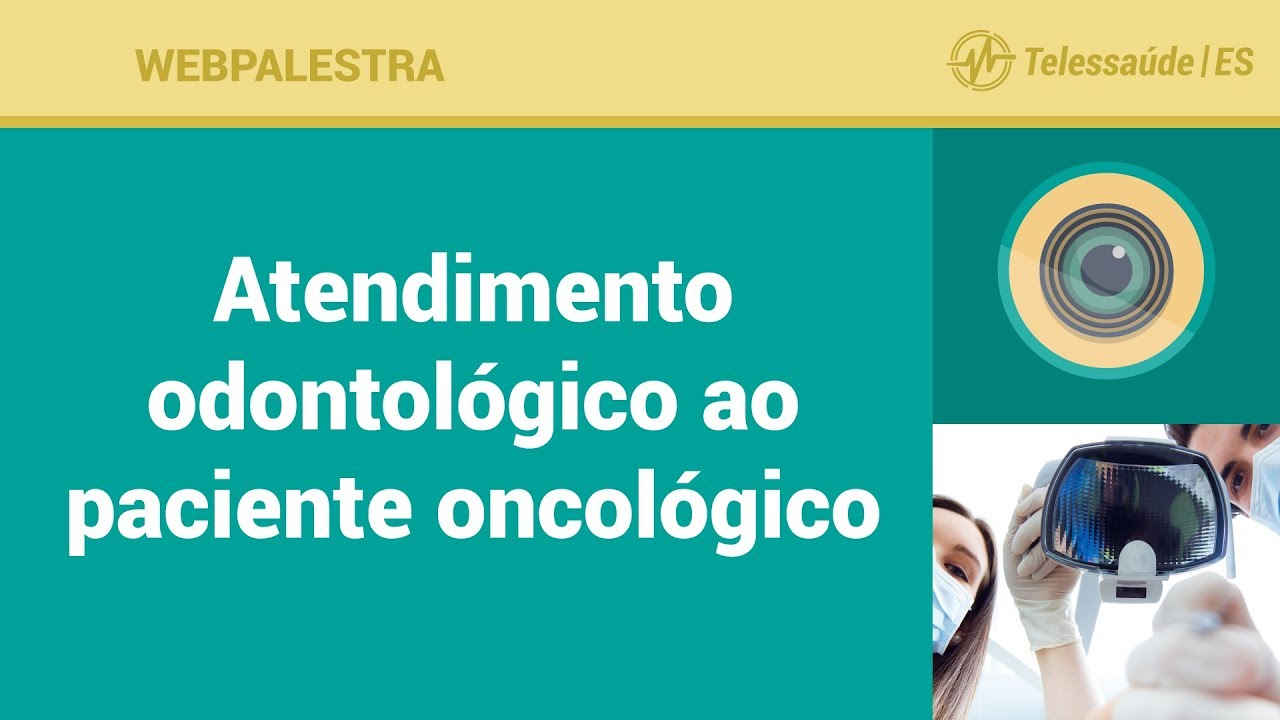 WebPalestra: Atendimento odontológico ao paciente oncológico