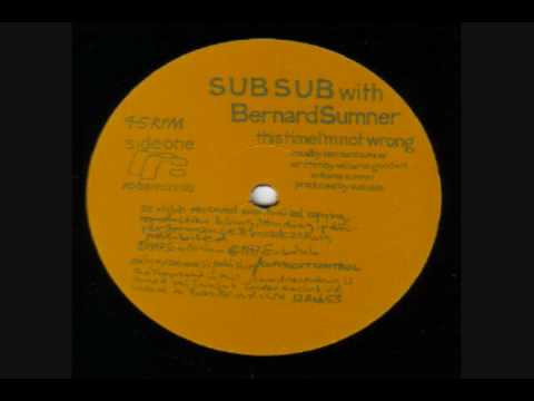 Sub Sub w/Bernard Sumner - This Time I'm Not Wrong