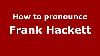 How to pronounce Frank Hackett