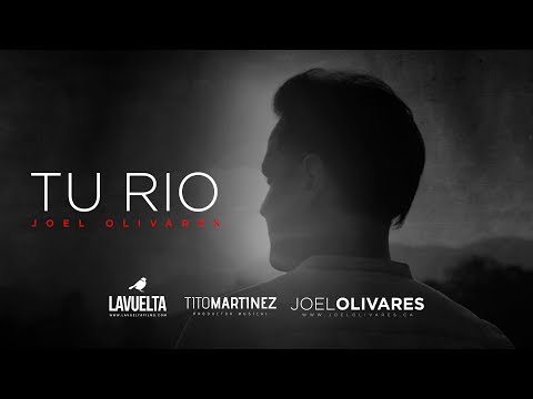 Joel Olivares - Tu Río (Videoclip Oficial 4K)