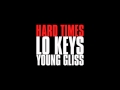 Lo Keys ft Young Gliss - Hard Times [ HOT - NEW - CDQ - DIRTY - NODJ ]