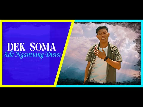 Dek Soma - Ade Ngantiang Di Sisi (Video Lirik)