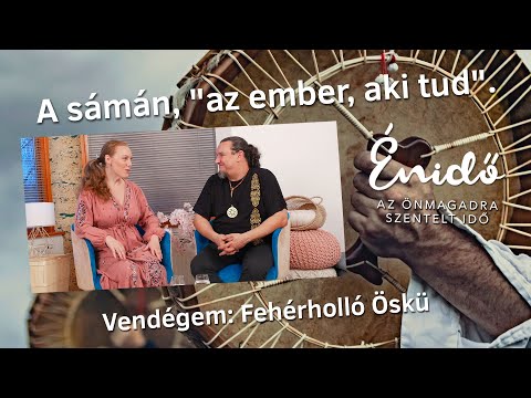 A sámán, "az ember, aki tud". Vendégem: Fehérholló Öskü