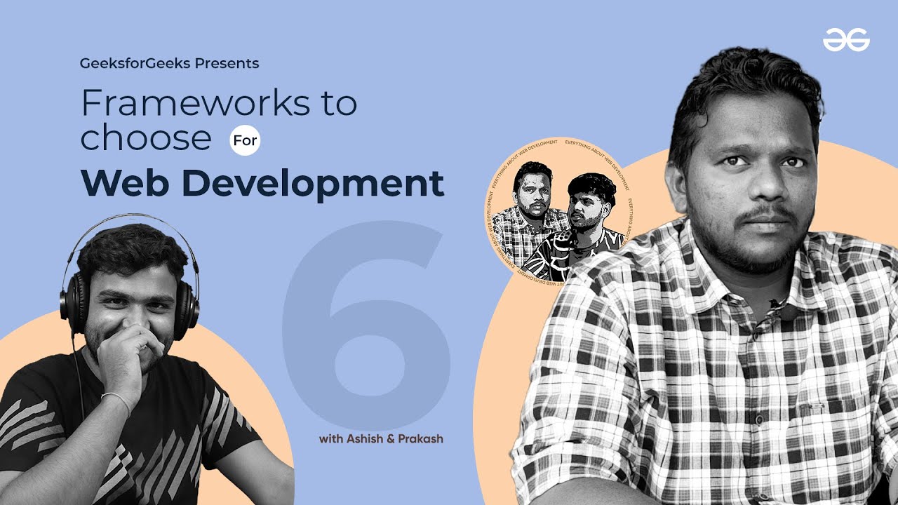 EP 6 - Frameworks to Choose for Web Development | Everything About Web Development
