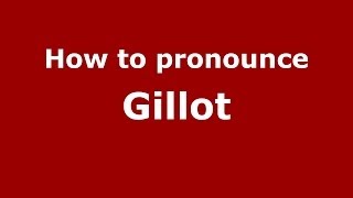How to pronounce Gillot