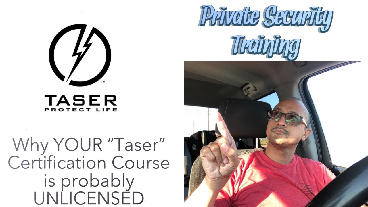 Why your “Taser” Certification Course is probably UNLICENSED
