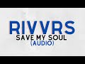 Rivvrs - Save My Soul (Audio) 