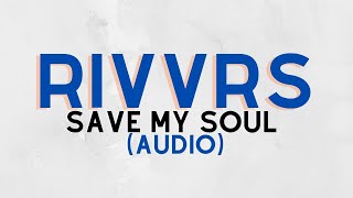 RIVVRS - Save My Soul (Audio)