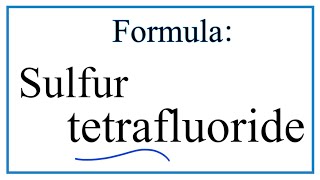 How to Write the Formula for Sulfur tetrafluoride