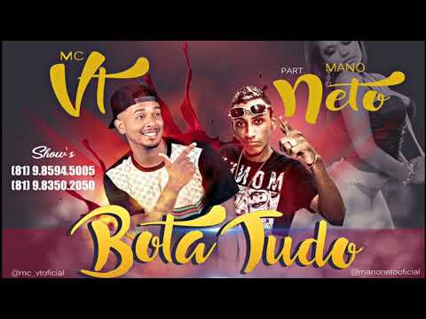 MC VT E MANO NETO - BOTA TUDO - MÚSICA NOVA - 2018