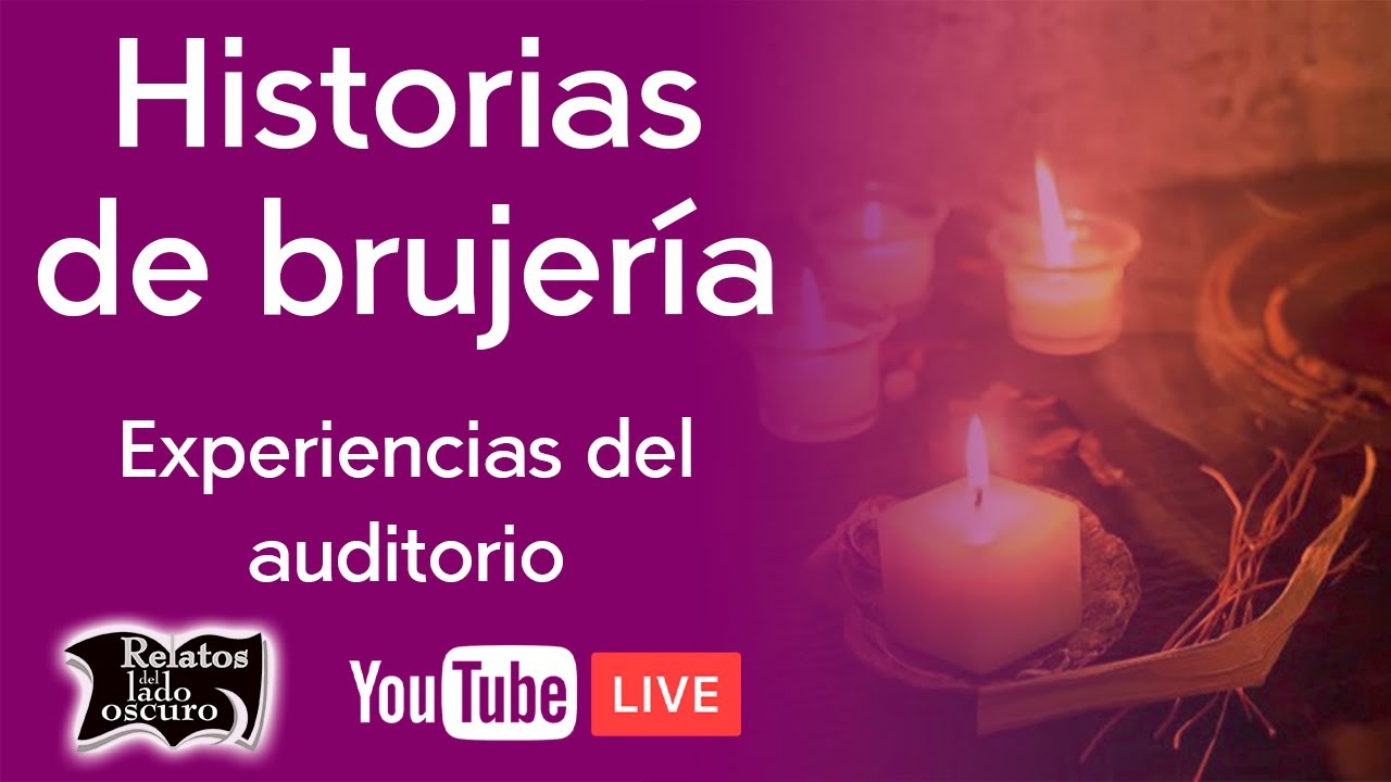 Historias de brujería, experiencias del auditorio | Relatos del lado oscuro