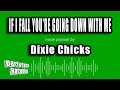 Dixie Chicks - If I Fall You're Going Down With Me (Karaoke Version)