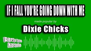 Dixie Chicks - If I Fall You're Going Down With Me (Karaoke Version)