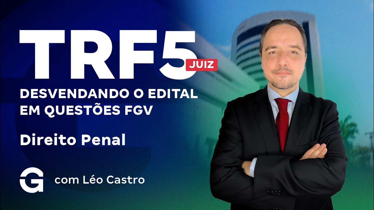 Concurso TRF 5 Juiz | Desvendando o Edital em Questões FGV de Direito Penal