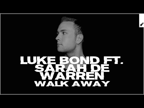 Luke Bond feat. Sarah de Warren - Walk Away (Extended Mix)