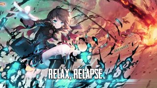 Nightcore - Relax, Relapse (Get Scared)