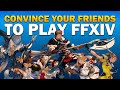 How To Convince Your Friends To Play Final Fantasy XIV