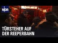Reeperbahn: Die Türsteher vom Hamburger Kiez | NDR Doku | Die Reportage