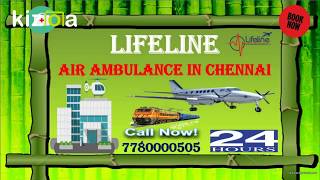 Call to Book Lifeline Air Ambulance in Chennai Very Quick in Emergency
