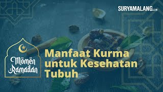 Manfaat Kurma untuk Kesehatan Tubuh, Dapat Mencegah Kanker Usus Besar