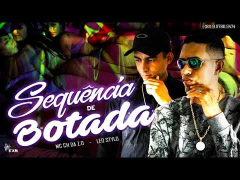 MC CH DA ZO E MC LÉO STYLO - SEQUÊNCIA DE BOTADA - MÚSICA NOVA