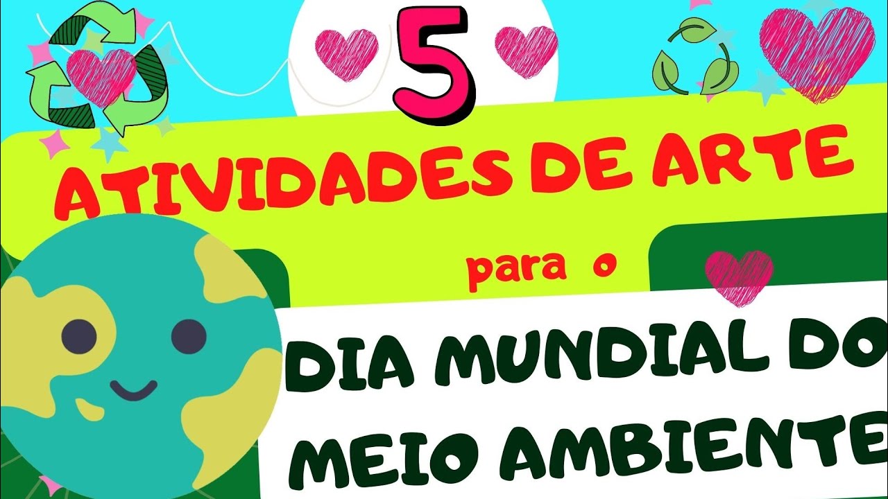 🌍DIA MUNDIAL DO MEIO AMBIENTE: 5 ATIVIDADES DE ARTE  | EDUCAÇÃO INFANTIL E ENSINO FUNDAMENTAL ❤🌳