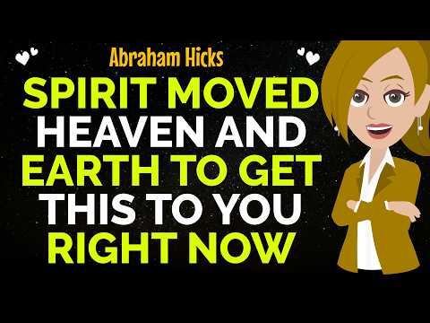 Spirit Moved Heaven And Earth To Get This To You Right Now✨✅Abraham Hicks 2026